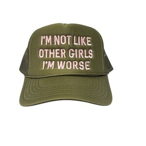 I’m not like other girls I’m worse trucker hat